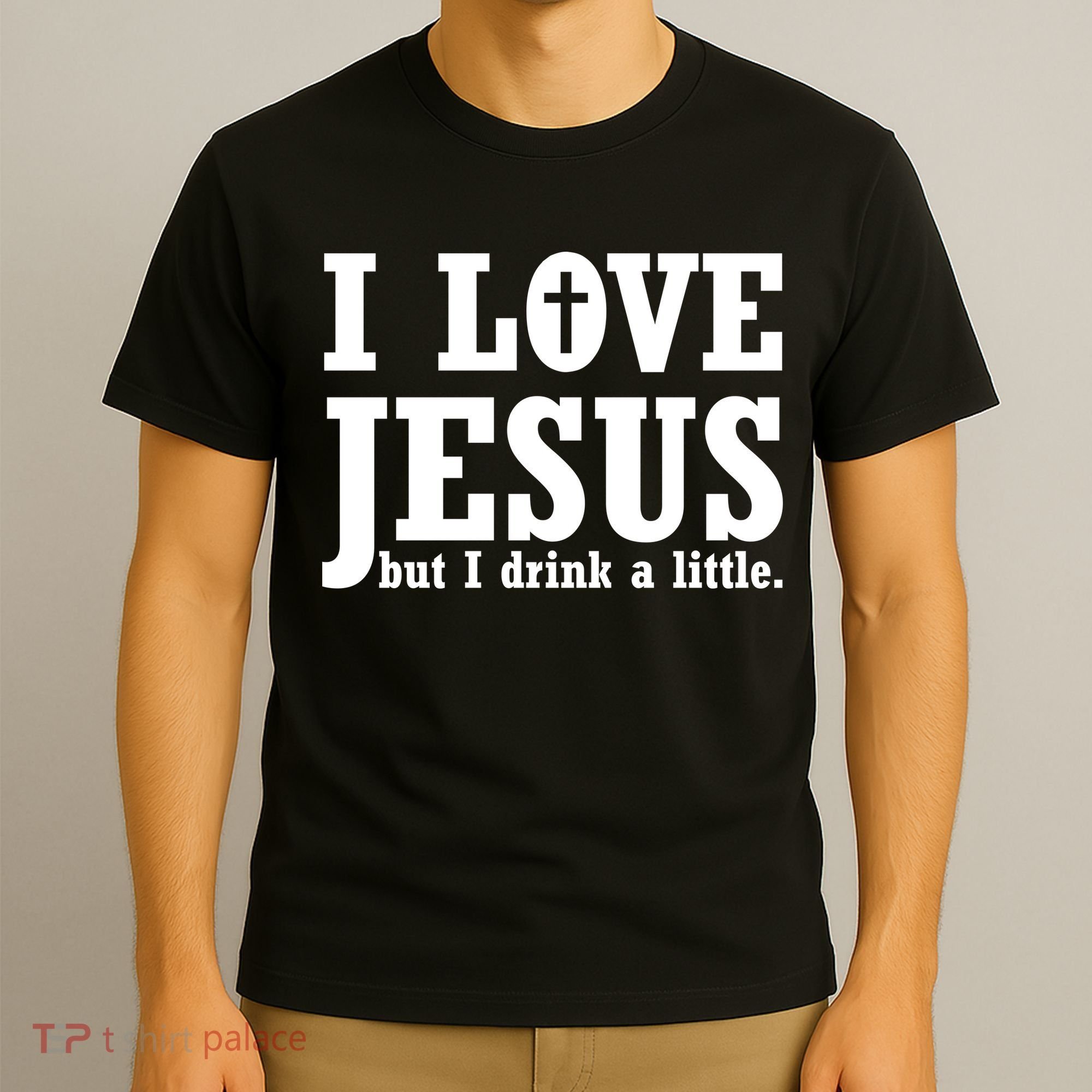 I Love Jesus But I Drink A Little T-Shirt