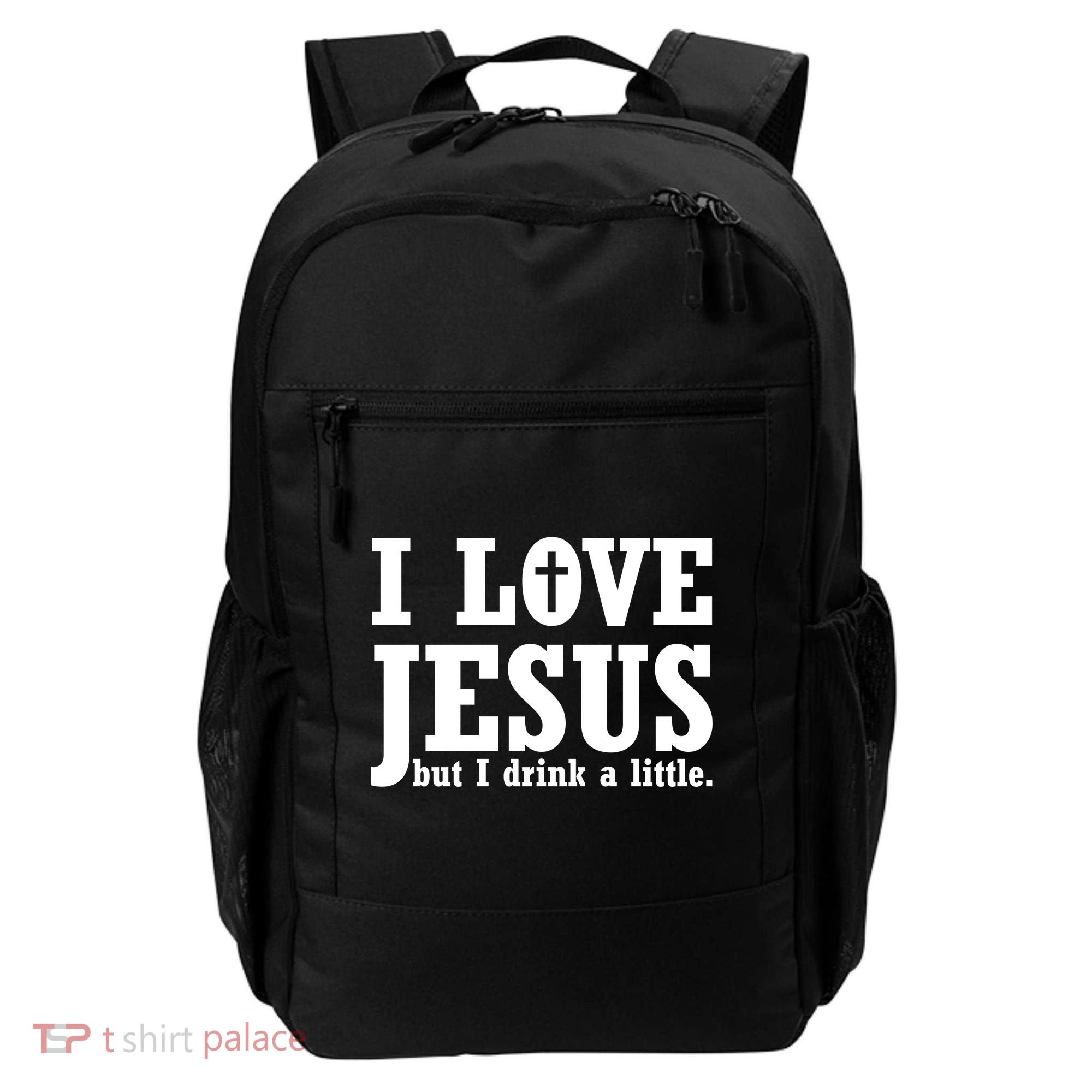 I Love Jesus But I Drink A Little Backpack