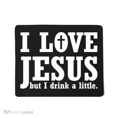 I Love Jesus But I Drink A Little Mousepad