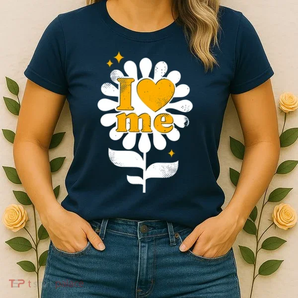 I Love Me Flower Women's T-Shirt