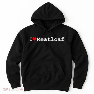I Love Meatloaf Hoodie