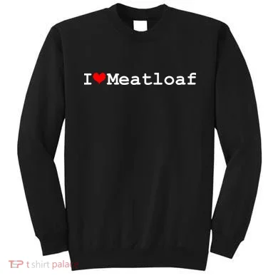I Love Meatloaf Sweatshirt