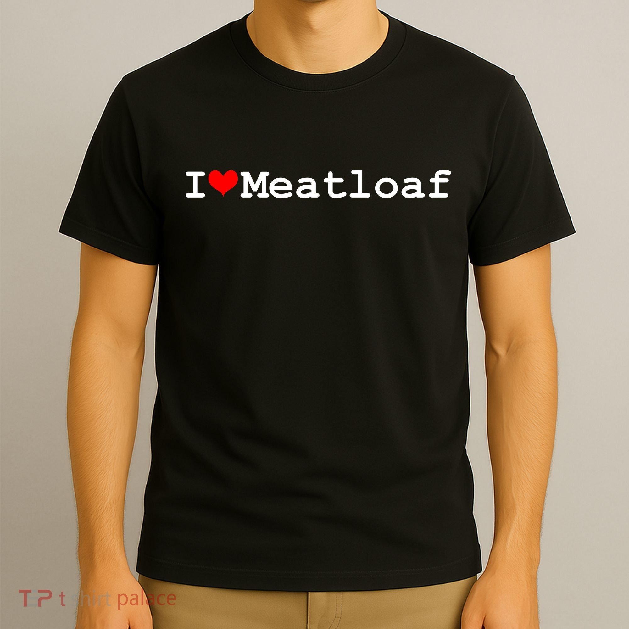 I Love Meatloaf T-Shirt