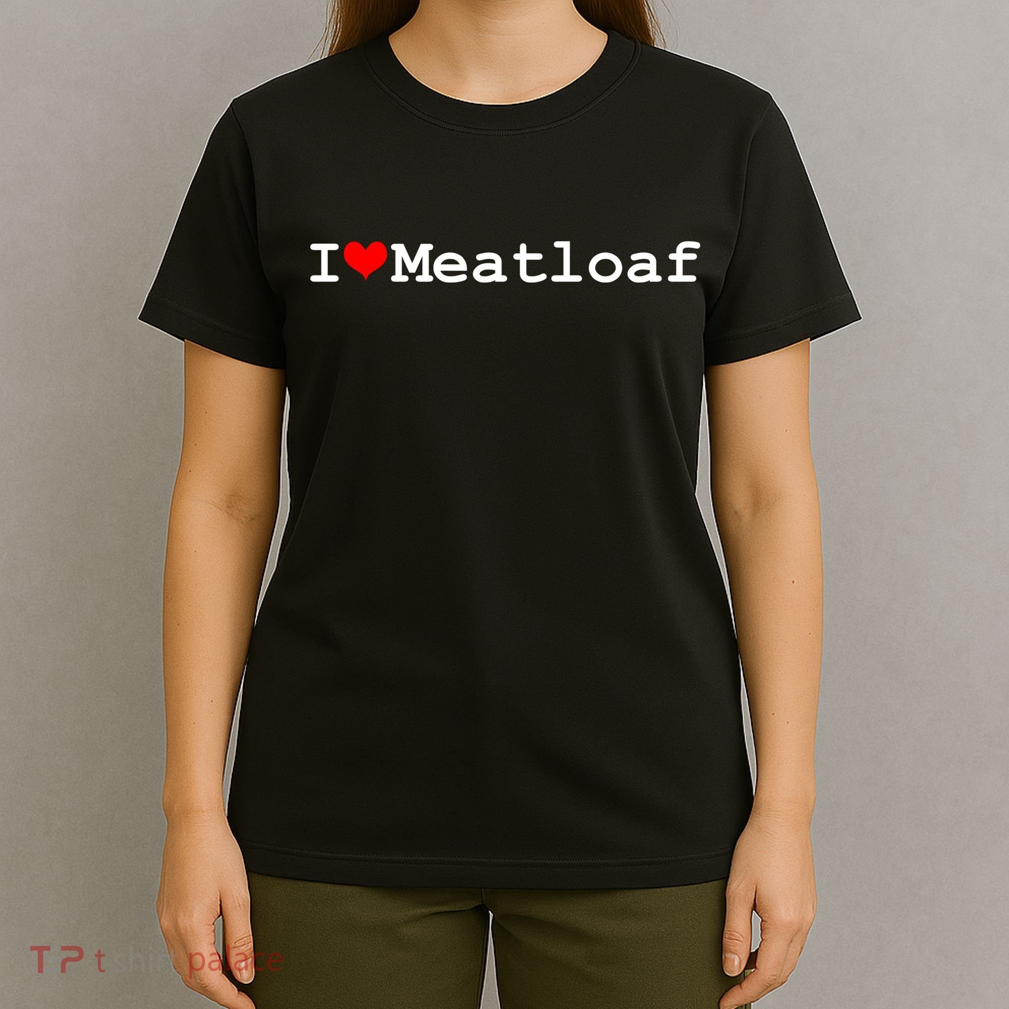 I Love Meatloaf T-Shirt