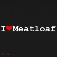 I Love Meatloaf T-Shirt thumb 7