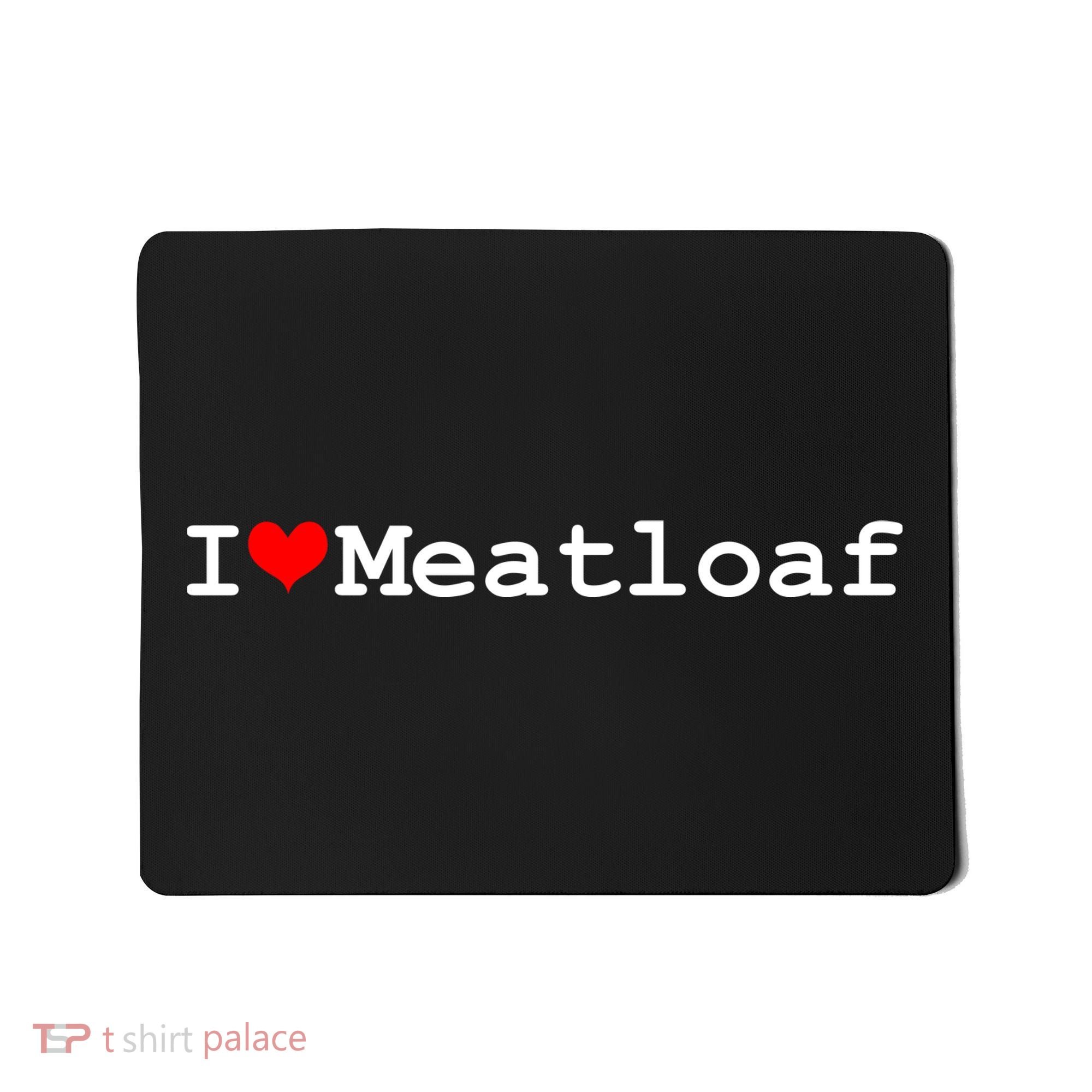 I Love Meatloaf Mousepad