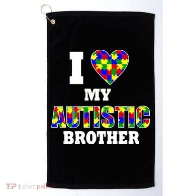 I Love My Autistic Brother Autism Golf Towel