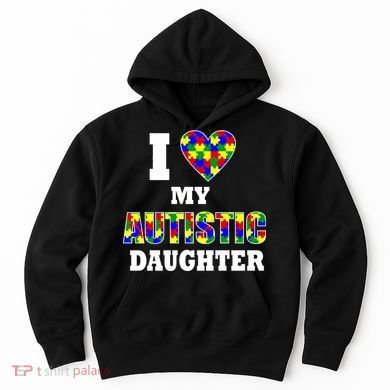 I Love My Autistic Daughter Autism Hoodie