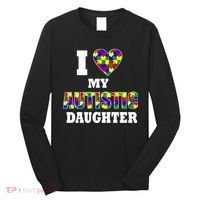 I Love My Autistic Daughter Autism Long Sleeve Shirt thumb 0