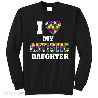 I Love My Autistic Daughter Autism Sweatshirt