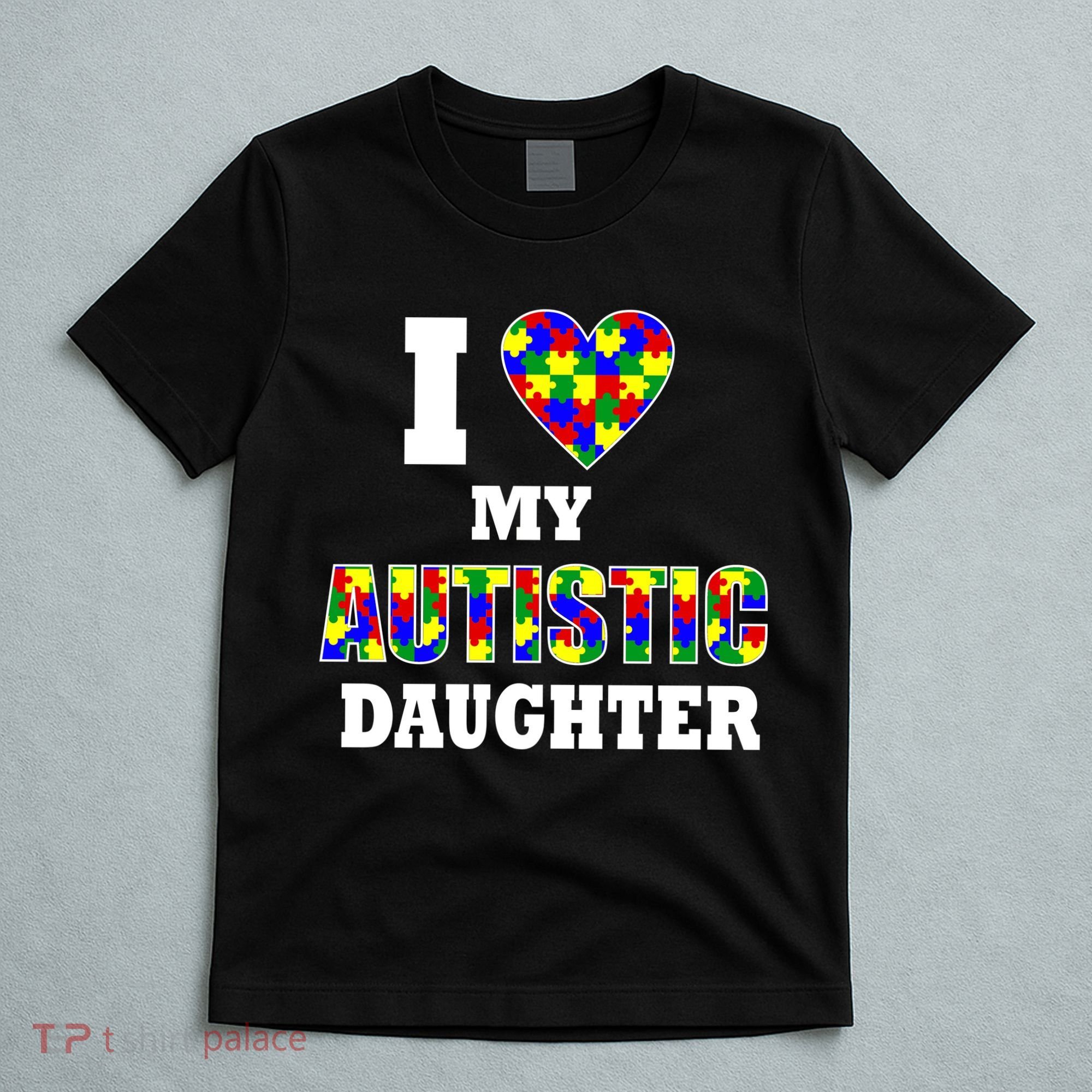 I Love My Autistic Daughter Autism T-Shirt