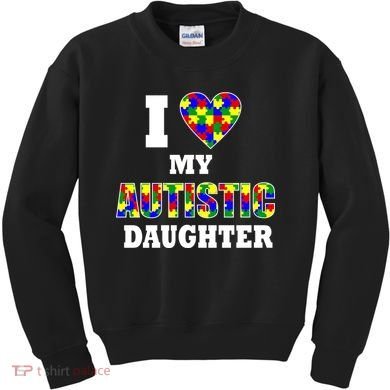 I Love My Autistic Daughter Autism Kids Sweatshirt
