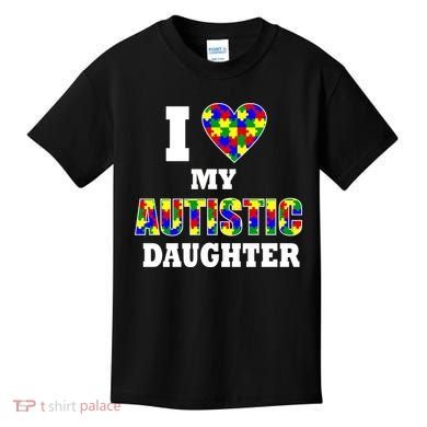I Love My Autistic Daughter Autism Kids T-Shirt
