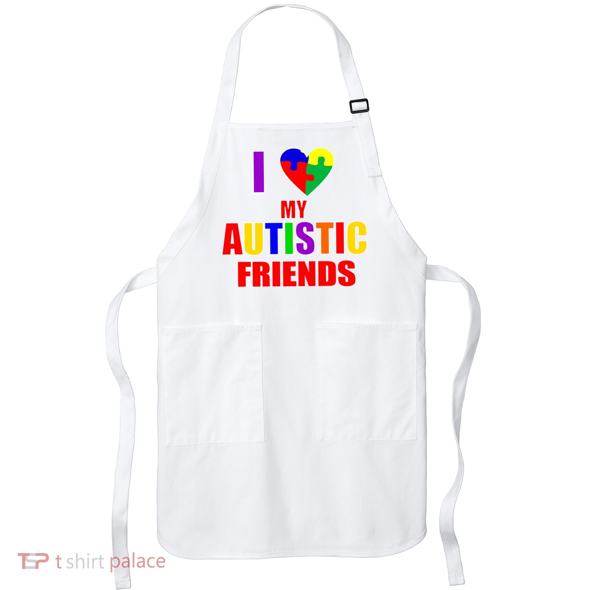 I Love My Autistic Friends Apron