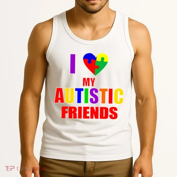 I Love My Autistic Friends Tank Top