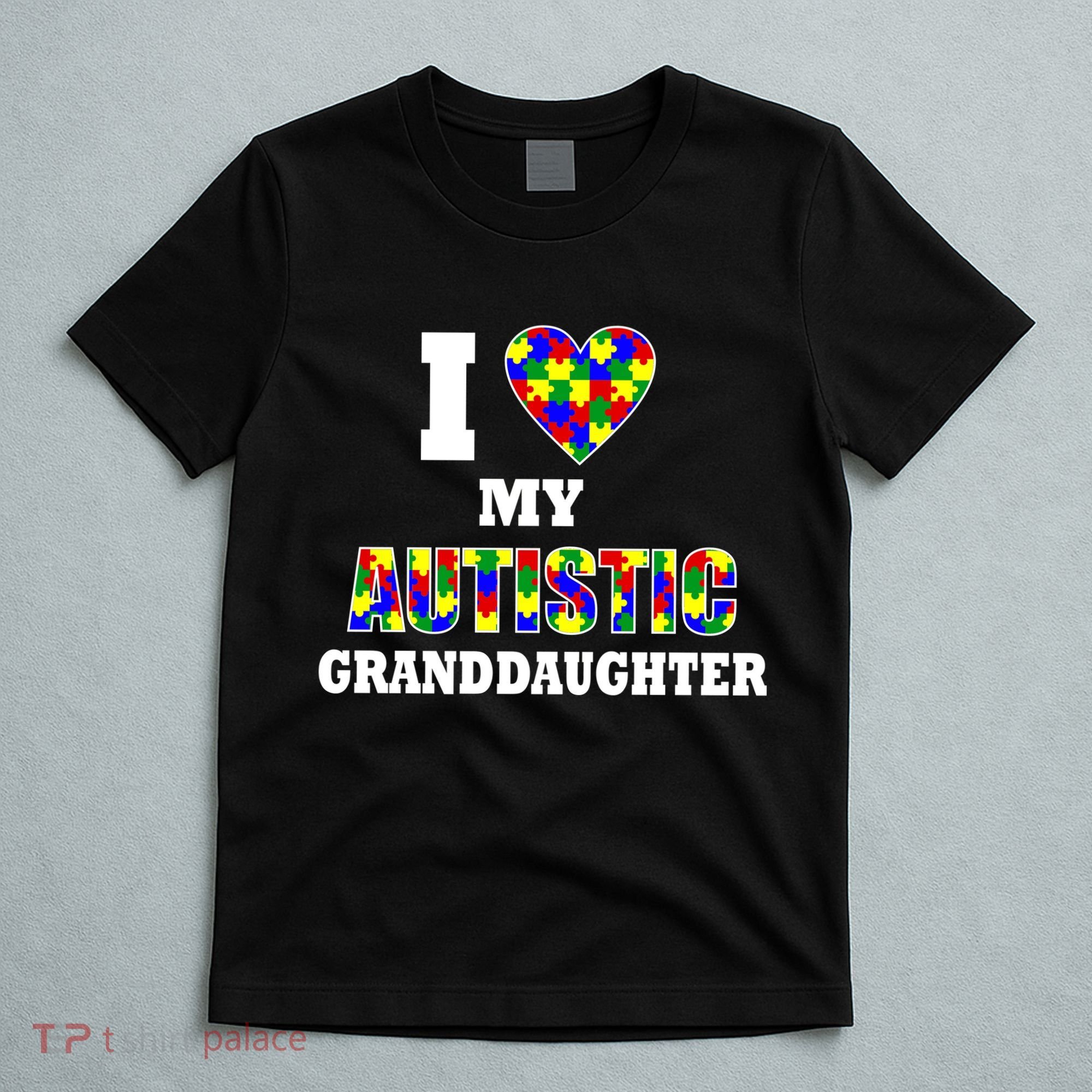 I Love My Autistic Granddaughter Autism T-Shirt