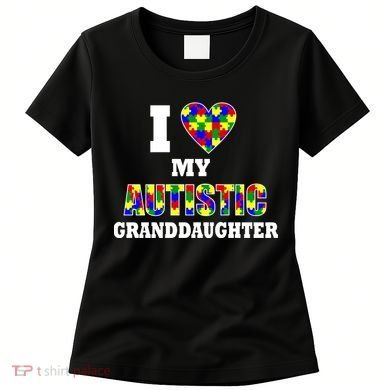 I Love My Autistic Granddaughter Autism Women's T-Shirt