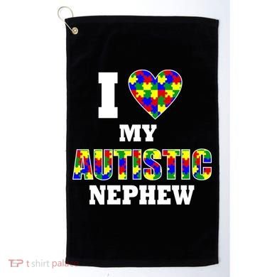 I Love My Autistic Nephew Autism Golf Towel