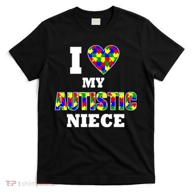 I Love My Autistic Niece Autism T-Shirt