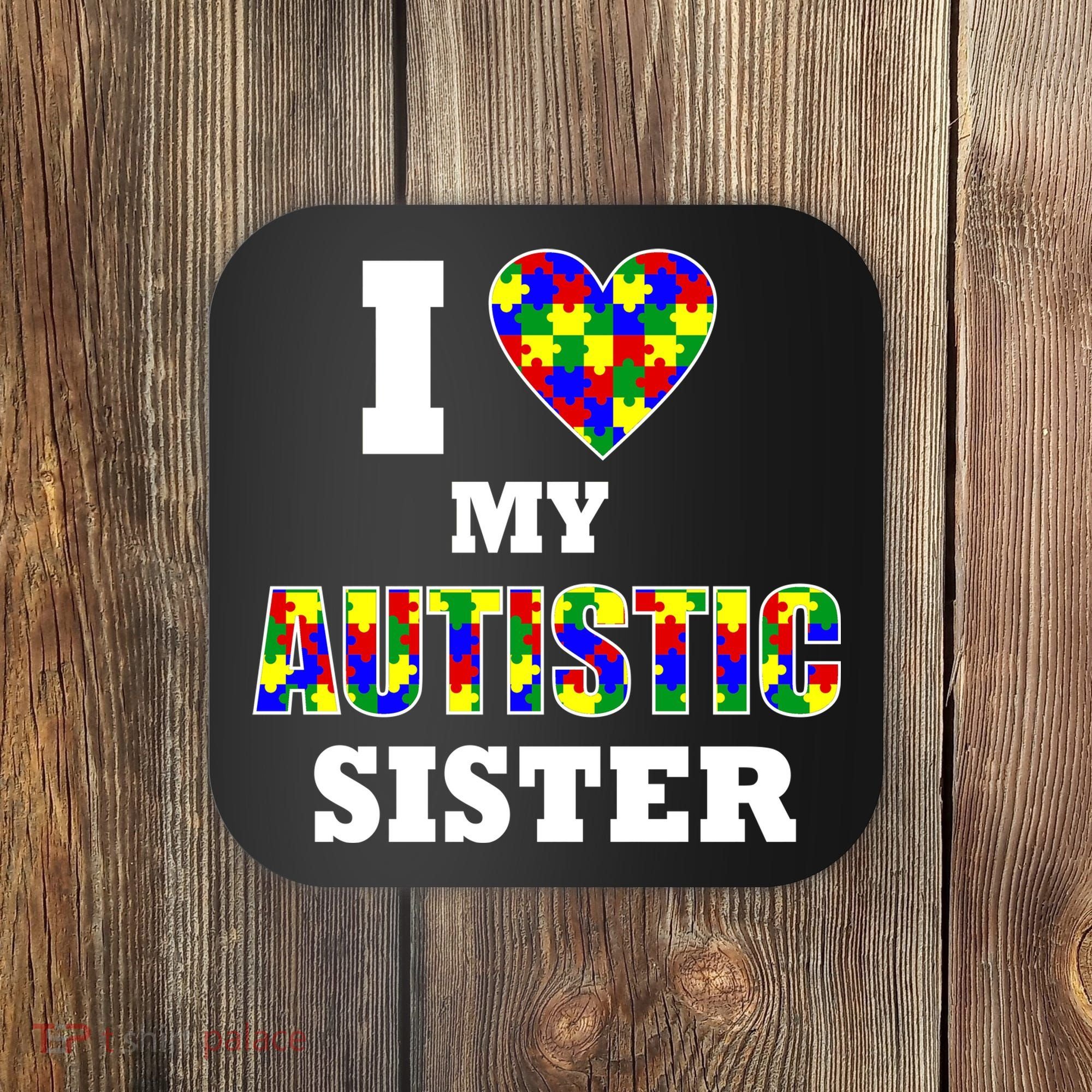 I Love My Autistic Sister Autism Coaster