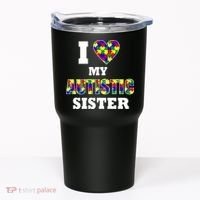I Love My Autistic Sister Autism Tumbler thumb 0