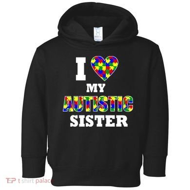 I Love My Autistic Sister Autism Toddler Hoodie