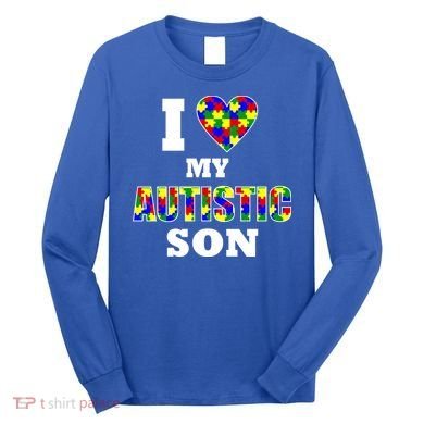 I Love My Autistic Son Autism Long Sleeve Shirt