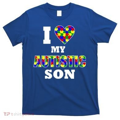 I Love My Autistic Son Autism T-Shirt