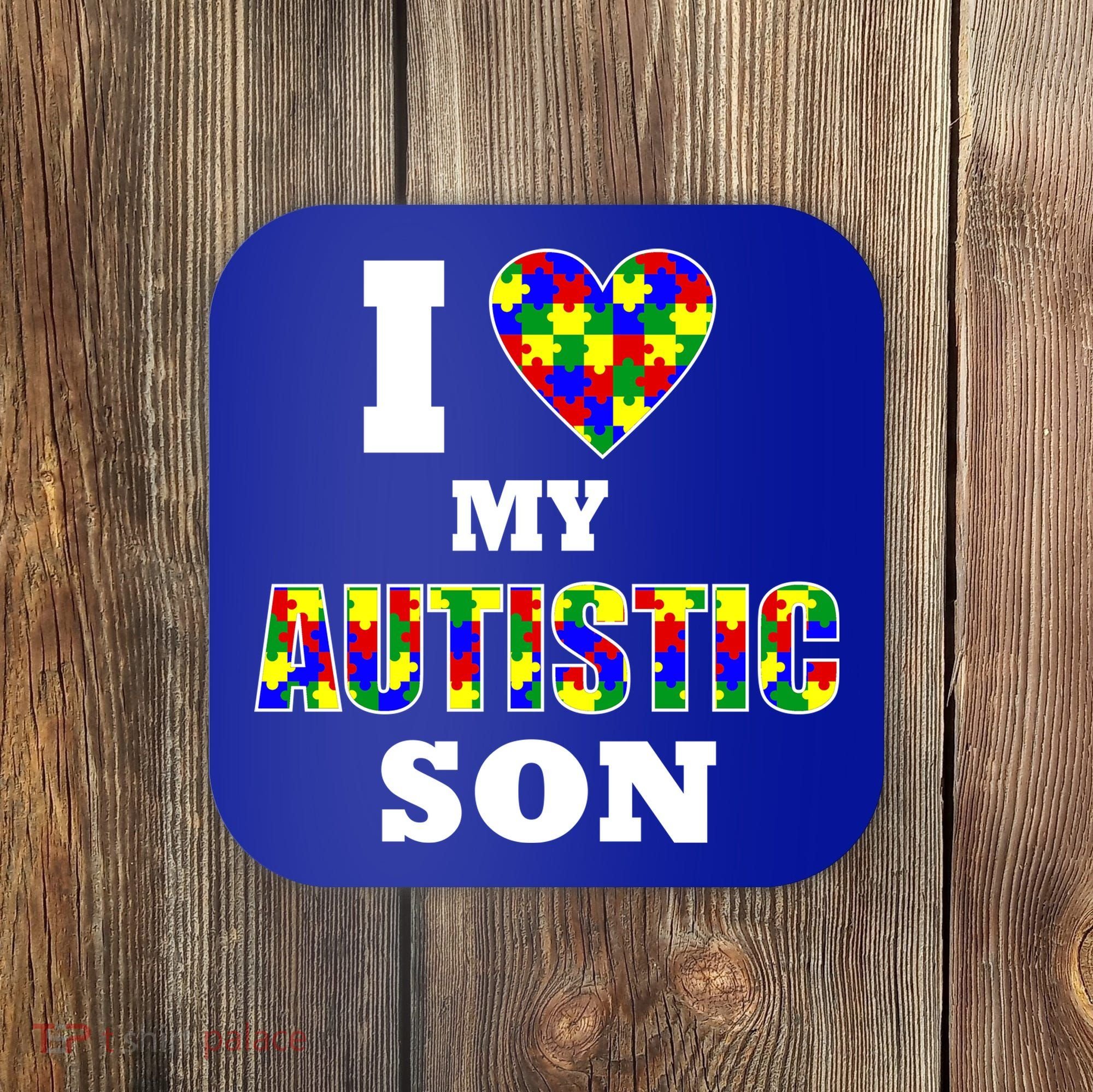 I Love My Autistic Son Autism Coaster