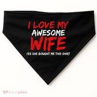 I Love My Awesome Wife Yes She Bought Me This USA-Made Doggie Bandana thumb 0