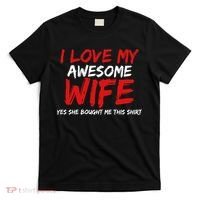I Love My Awesome Wife Yes She Bought Me This T-Shirt thumb 0