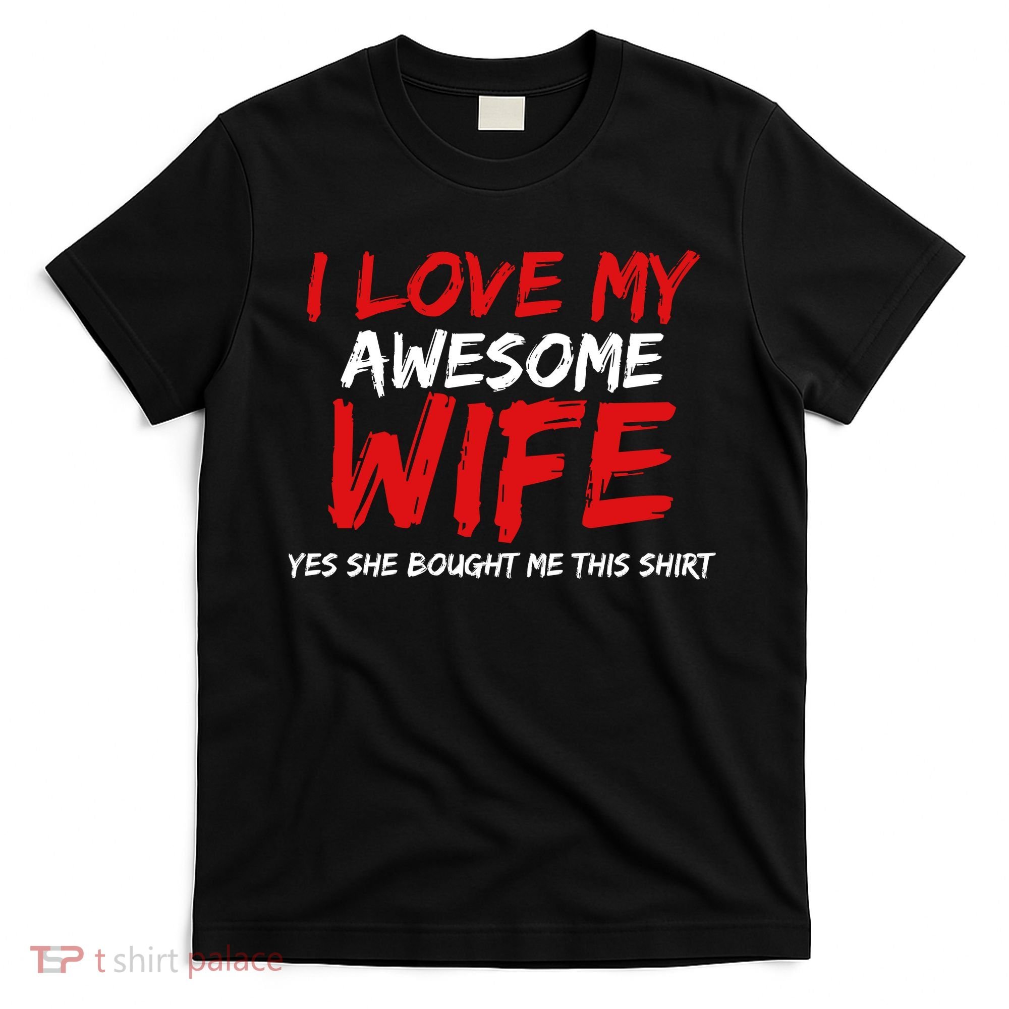 I Love My Awesome Wife Yes She Bought Me This T-Shirt