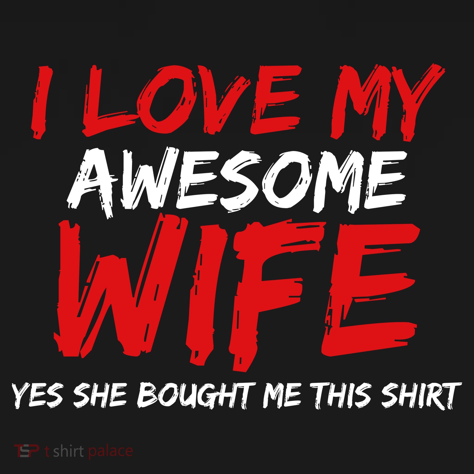 I Love My Awesome Wife Yes She Bought Me This T-Shirt