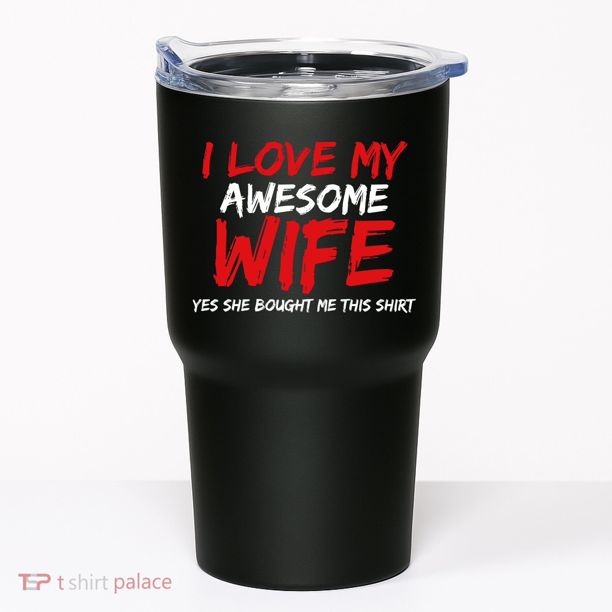 I Love My Awesome Wife Yes She Bought Me This Tumbler