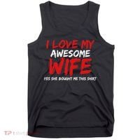 I Love My Awesome Wife Yes She Bought Me This Tank Top thumb 0