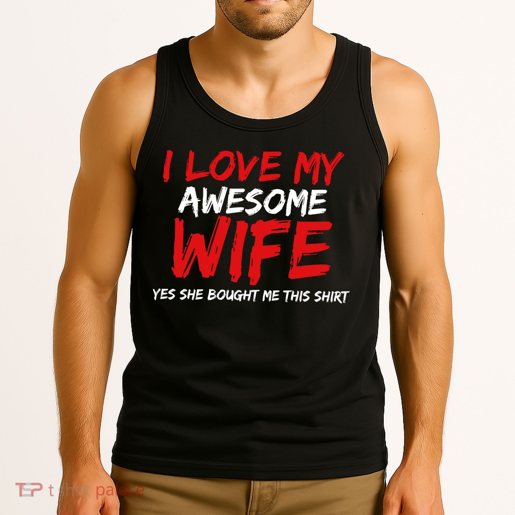 I Love My Awesome Wife Yes She Bought Me This Tank Top