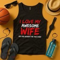 I Love My Awesome Wife Yes She Bought Me This Tank Top thumb 4