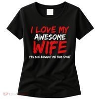 I Love My Awesome Wife Yes She Bought Me This Women's T-Shirt thumb 0
