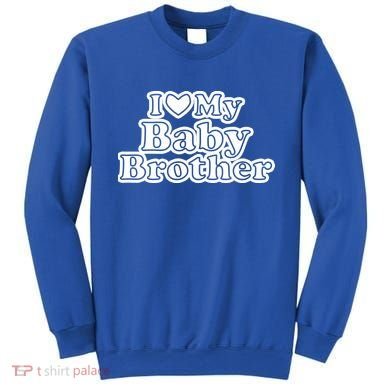 I Love My Baby Brother Sweatshirt