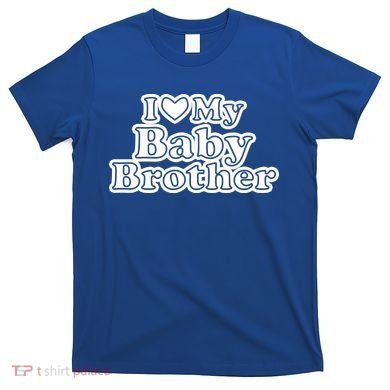 I Love My Baby Brother T-Shirt