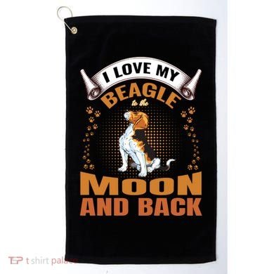 I Love My Beagle To The Moon and Back Golf Towel