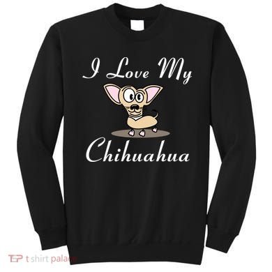 I Love My Chihuahua Sweatshirt