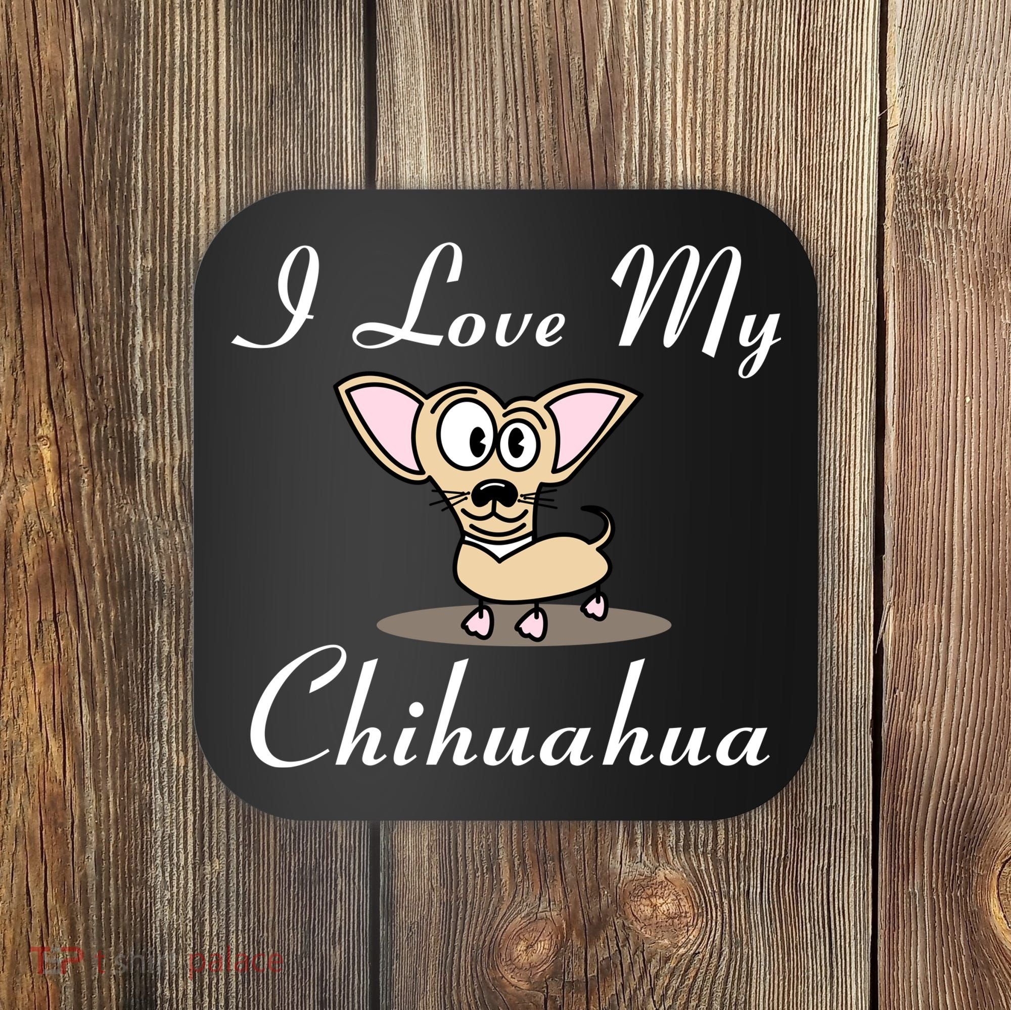 I Love My Chihuahua Coaster