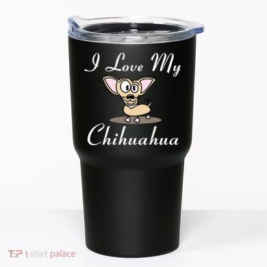 I Love My Chihuahua Tumbler