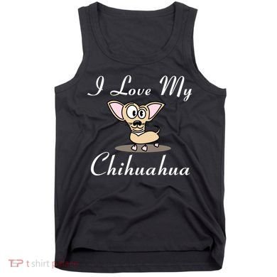I Love My Chihuahua Tank Top