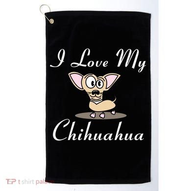 I Love My Chihuahua Golf Towel