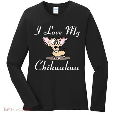 I Love My Chihuahua Women's Long Sleeve Shirt