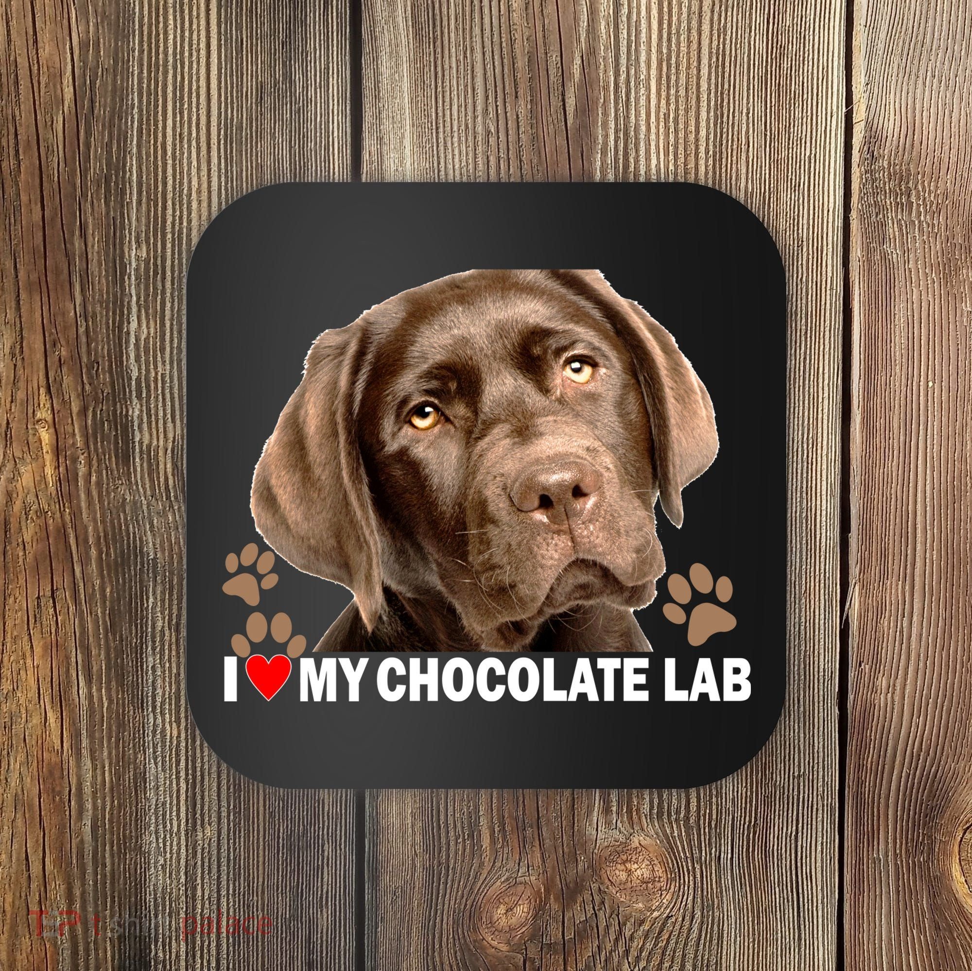 I Love My Chocolate Lab Coaster