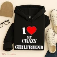 I Love My Crazy Girlfriend Hoodie thumb 4