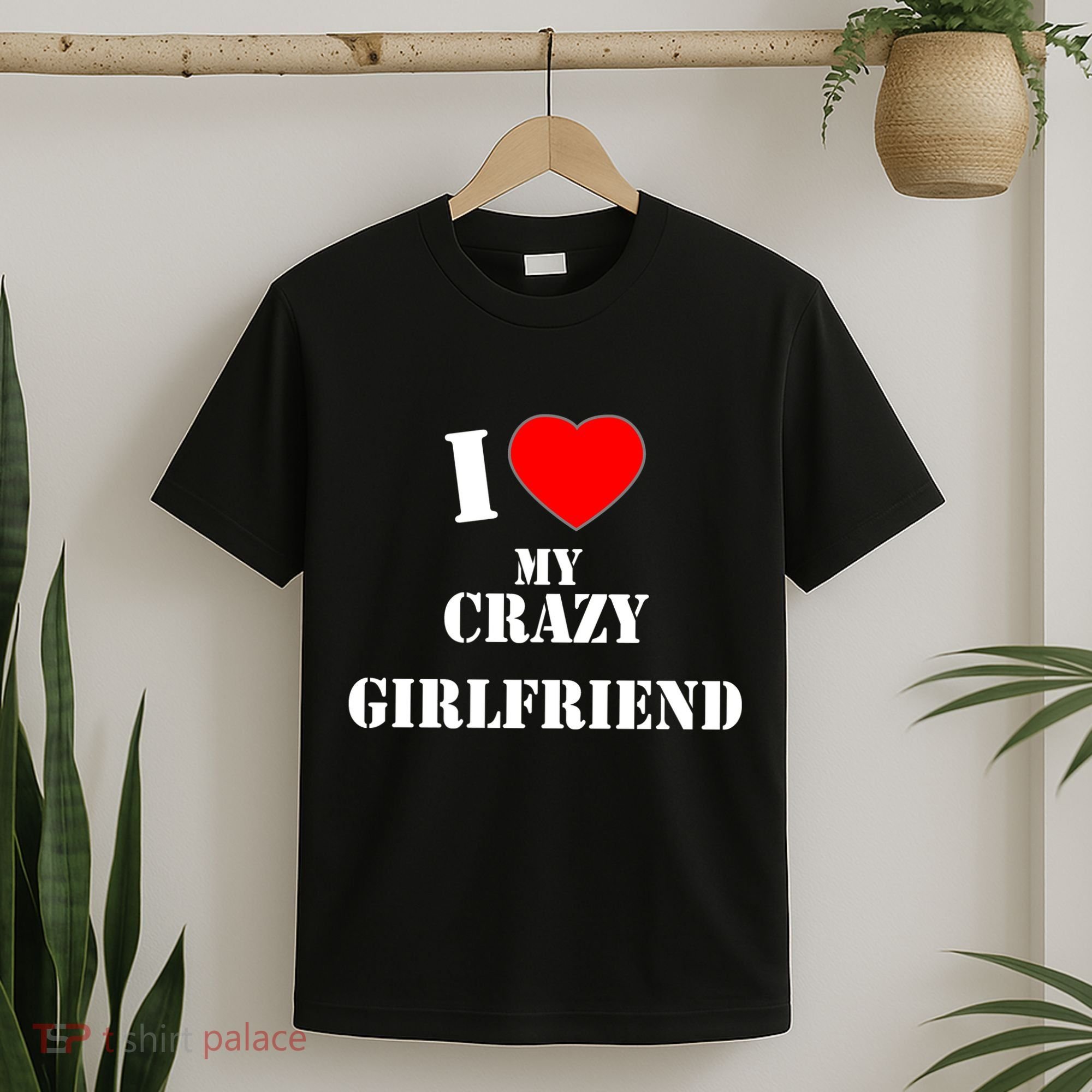 I Love My Crazy Girlfriend T-Shirt